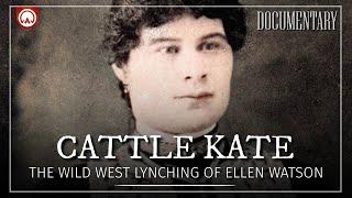 Cattle Kate: Wyoming's Most Famous Wild West Female Outlaw | American History Documentary