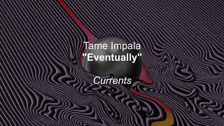Tame Impala - Eventually (Lyrics)