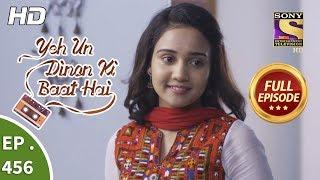 Yeh Un Dinon Ki Baat Hai - Ep 456 - Full Episode - 20th June, 2019