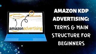 Amazon KDP Ad Campaign Dashboard: Terms & How To (For beginners)