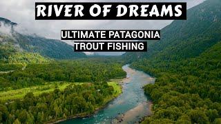 River Of Dreams | Ultimate Patagonia Trout Fishing Adventure