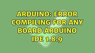 Arduino: Error compiling for any board arduino ide 1.8.9