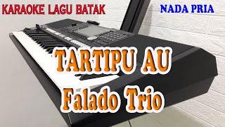 TARTIPU AU ll KARAOKE BATAK ll FALADO TRIO ll NADA PRIA E=DO