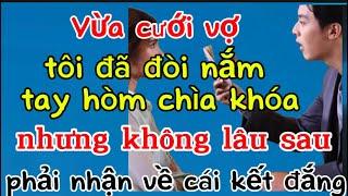 Vừa cưới vợ tôi đã đòi quản tiền trong nhà, nhưng không lâu sau phải nhận về cái kết đắng