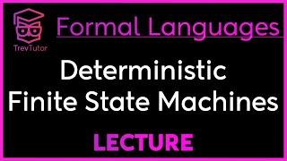 Deterministic Finite State Machines - Theory of Computation