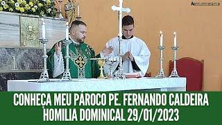 CONHEÇA MEU PÁROCO PE. FERNANDO CALDEIRA - HOMILIA DOMINICAL 29/01/2023