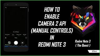 How to Enable Camera 2 Api in Redmi Note 3