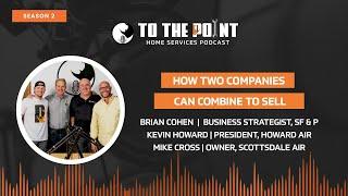 How Two Companies Can Combine To Sell | Ep. 98 w/ Brian Cohen