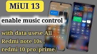 Redmi note 10s miui 13 control centre Music control and data usese enable kaise karen