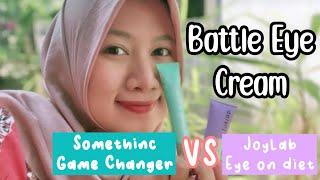 BATTLE REVIEW KRIM MATA SOMETHINC GAME CHANGER VS JOYLAB EYE ON DIET | Mana yang Terbaik?