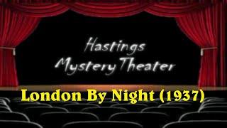 Hastings Mystery Theater  "London By Night" (1937)