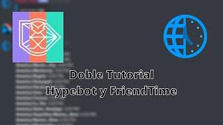 Tutoriales Bots - Friend time y Hype Bot