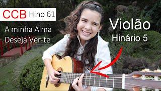 CCB Hino 61 A Minha Alma Deseja Ver-te Violão Clássico FingerStyle HINÁRIO 5