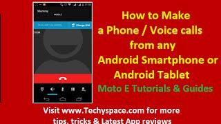 How to Make phone calls from any Android Smartphone or Tablet - Moto E Tutorials, Guides