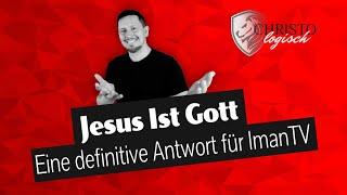 Jesus ist Gott - Eine definitive Antwort für ImanTV | CHRISTO:LOGISCH #3