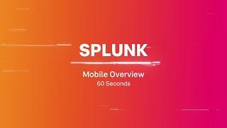 Splunk Mobile - Overview (in 60s)