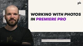 Working with Photos in Premiere Pro | Video Editing Tips