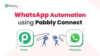 How to Automate WhatsApp Messages using Pabbly Connect - WhatsApp Automation