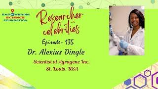 Ep 135, Dr. Alexius Dingle, Scientist at Agragene Inc. St. Louis, USA