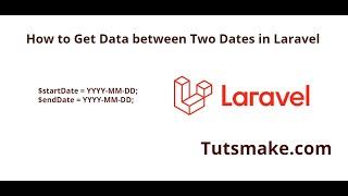 How to Get Data between Two Dates in Laravel