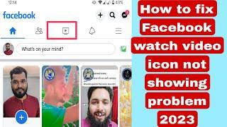 How to fix Facebook watch video icon not showing problem 2023 | fb video option not showing missing