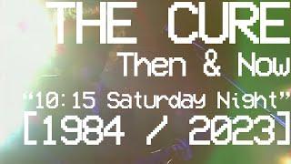 THE CURE 1984 vs 2023 - 10:15 Saturday Night