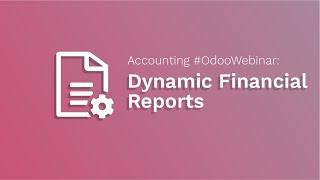 Accounting #OdooWebinar: Dynamic Financial Reports