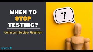 When to Stop Testing: A Crucial Question in Software QA Interviews | SDET Unicorns
