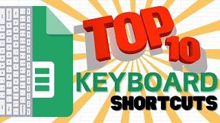 TOP 10 Google Sheets Keyboard Shortcuts (Must Learn Basics!)