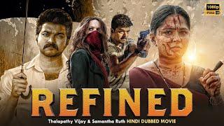 Refined - Thalapathy Vijay Superhit New Movie | South Indian New Hindi Dubbed Full Action Movie 2025