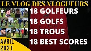 18 GOLFEURS VLOGGUEURS - 18 GOLFS - 18 TROUS - 18 BEST SCORES : Combien seront-ils sous le PAR 71 ?