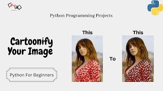 Cartoonify An Image Using Python Programming And Open-CV | Python Projects For Beginners | Tutorial