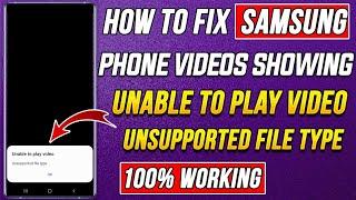 How to fix Samsung phone videos Problem showing Unable to play video Unsupported file type 2023