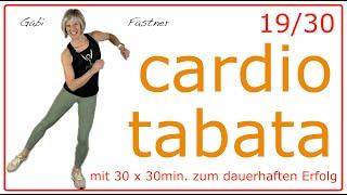 19/30 30 min. cardio tabata | Ausdauer - Fitness, 3200 Schritte und ca. 300 kcal verbrennen