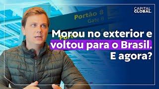 Residiu no exterior e voltou para o brasil: E AGORA ?!