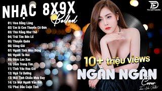 HOA BẰNG LĂNG x EM LÀ CON THUYỀN CÔ ĐƠN  NGÂN NGÂN COVER - Nhạc ballad buồn tâm trạng TOÀN BÀI HAY