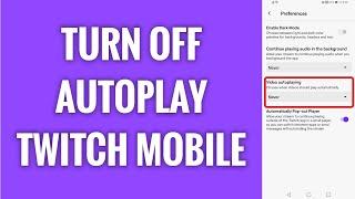 How To Turn Off Autoplay Feature On Twitch Mobile