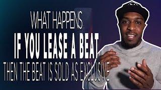 What Happens If You Lease A Beat Then The Beat Is Sold As Exclusive?
