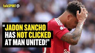 Darren Bent INSISTS Jadon Sancho Has 'ONE LAST CHANCE' To Prove Himself At Manchester United! 