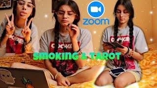 Smoking & Tarot during Zoom