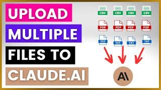 How To Upload Multiple Files To Claude AI?