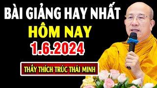 Bài giảng hay nhất hôm nay 1.6.2024 - Thầy Thích Trúc Thái Minh (Giảng tại chùa Ba Vàng)