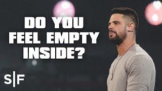 Do You Feel Empty Inside? | Steven Furtick