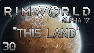 Rimworld A17 - Part 30: Oh, So THAT'S How That Works! [Alpha 17 Cassandra Extreme]