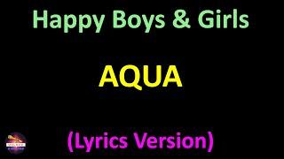 Aqua - Happy Boys & Girls (Lyrics version)