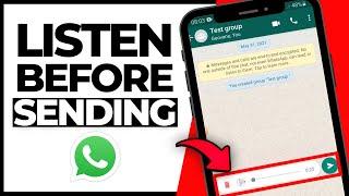 HOW TO LISTEN WHATSAPP AUDIO BEFORE SENDING??