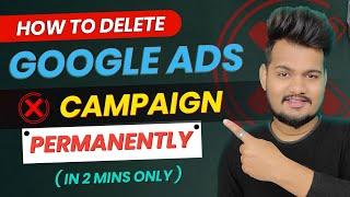How to permanetly delete google ads campaign || How to delete or remove google ads campaign