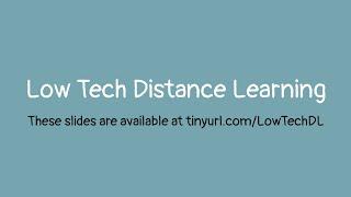 Low Tech Distance Learning