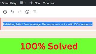 100% Solved: The Response is Not a Valid json Response Error in Wordpress