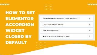 How to Set the Elementor Accordion Widget Closed by Default